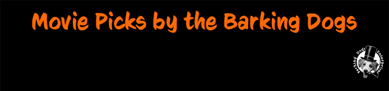 The Barking Dogs Movie Picks